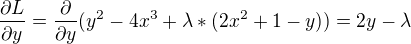 kopírovat do textarea $\frac{\partial L}{\partial y}=\frac{\partial}{\partial y}(y^{2}-4x^{3}+\lambda *(2x^{2}+1-y))=2y-\lambda$