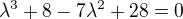$\lambda^3+8-7\lambda^2+28=0$