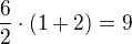 $\frac{6}{2}\cdot(1+2)=9$