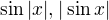 $\sin |x|, |\sin x|$