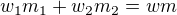 $w_1m_1+w_2m_2=wm$