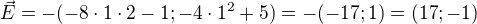 $\vec E=-(-8\cdot1\cdot2-1;-4\cdot1^2+5)=-(-17;1)=(17;-1)$
