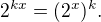 $2^{kx}=(2^x)^k.$