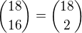 ${18 \choose 16} = {18 \choose 2}$
