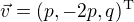 $\vec{v}=(p,-2p,q)^{\mathrm{T}}$