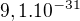 $9,1.10^{-31}$