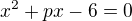 $x^2+px-6=0$