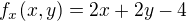 $f_x(x,y) = 2x + 2y - 4$