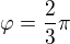$\varphi =\frac{2}{3}\pi $