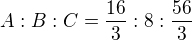 $A:B:C=\frac{16}{3}:8:\frac{56}{3}$