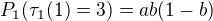 $P_1(\tau_1(1)=3) = a b (1-b)$