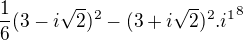 $\frac16(3-i\sqrt2)^2-(3+i\sqrt2)^2.{i^1}^8$