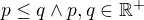 $p\le q\wedge p,q\in \mathbb{R}^+$