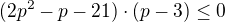 $(2p^2-p-21)\cdot (p-3)\le 0$