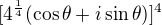 $[4^{\frac14}(\cos\theta+i\sin\theta)]^4$