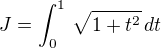 $J = \int_{0}^{1}\,\sqrt{1+t^2}\,dt$