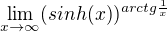 $\lim_{x\rightarrow\infty} (sinh(x))^{arctg\frac1x}$