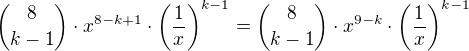 ${8 \choose k-1}\cdot x^{8-k+1}\cdot\bigg( \frac{1}{x}\bigg)^{k-1}={8 \choose k-1}\cdot x^{9-k}\cdot\bigg( \frac{1}{x}\bigg)^{k-1}$
