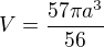 $V=\frac{57\pi a^3}{56}$