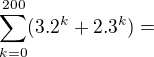 $\sum_{k=0}^{200}(3.2^{k}+2.3^{k})=$