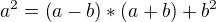 $a^2=\left(a-b\right)*\left(a+b\right)+b^2$