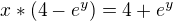$x*(4-e^y) = 4+e^y$