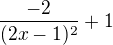 kopírovat do textarea $\frac{-2}{(2x - 1)^{2}}+1$