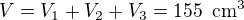 $V=V_1+V_2+V_3=155\enspace \text{cm}^3$
