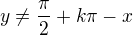 $y\neq \frac{\pi}{2}+k\pi-x$