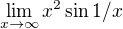 $\lim_{x\to\infty }x^2\sin 1/x$