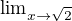 ${\lim}\limits_{x \to \sqrt2}$
