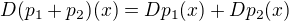 $D(p_1+p_2)(x) = Dp_1(x)+Dp_2(x)$
