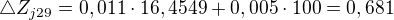 $\triangle Z_{j29}=0,011\cdot 16,4549 +0,005\cdot 100=0,681$