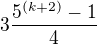 $3\frac{5^{(k+2)}-1}{4}$