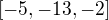 $[-5,-13,-2]$