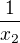 $\frac1{x_2}$