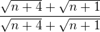 $\frac{\sqrt{n+4}+\sqrt{n+1}}{\sqrt{n+4}+\sqrt{n+1}}$
