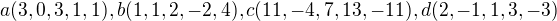 kopírovat do textarea $a(3,0,3,1,1), b (1,1,2,-2,4), c(11,-4,7,13,-11), d(2,-1,1,3,-3)$