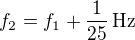 $f_2=f_1+\frac{1}{25}\,{\rm Hz}$