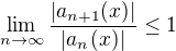 $\lim_{n\to \infty}\frac {|a_{n+1}(x)|}{|a_{n}(x)|} \le 1$