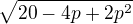 $\sqrt{20 -4p+2p^2}$