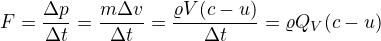 kopírovat do textarea $F=\frac{\Delta p}{\Delta t}=\frac{m \Delta v}{\Delta t}=\frac{\varrho V (c-u)}{\Delta t}=\varrho Q_V (c-u)$