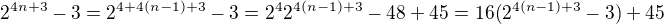 $2^{4n+3}-3 = 2^{4+4(n-1)+3}-3 = 2^42^{4(n-1)+3}-48+45 = 16(2^{4(n-1)+3}-3)+45$