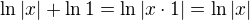 $\ln |x|+\ln 1=\ln |x\cdot 1|=\ln |x|$