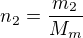 $n_{2}=\frac{m_{2}}{M_{m}}$