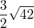 $\frac 3 2 \sqrt{42}$