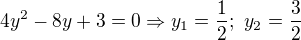 $4y^2-8y+3=0 \Rightarrow y_1=\frac{1}2 ;\ y_2=\frac{3}2$