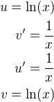 $u=\ln(x)\\v'=\frac 1x\\u'=\frac 1x\\v=\ln(x)$