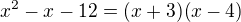 $x^2-x-12=(x+3)(x-4)$