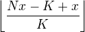 $\left\lfloor\frac{Nx-K+x}K\right\rfloor$
